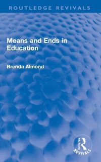 Book Cover for Means and Ends in Education by Brenda Almond