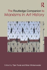 Book Cover for The Routledge Companion to Marxisms in Art History by Tijen Tunali, Brian Winkenweder