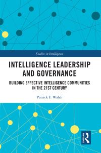 Book Cover for Intelligence Leadership and Governance by Patrick F Walsh