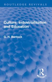 Book Cover for Culture, Industrialisation and Education by G H Bantock
