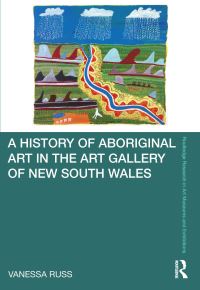 Book Cover for A History of Aboriginal Art in the Art Gallery of New South Wales by Vanessa Russ