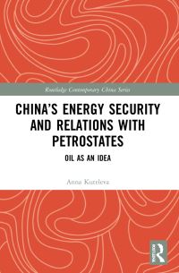Book Cover for China's Energy Security and Relations With Petrostates by Anna Kuteleva