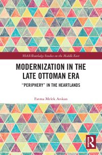 Book Cover for Modernization in the Late Ottoman Era by Fatma Melek Arkan