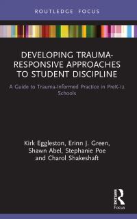 Book Cover for Developing Trauma-Responsive Approaches to Student Discipline by Kirk Eggleston, Erinn J Green, Shawn Abel, Stephanie Poe, Charol Shakeshaft