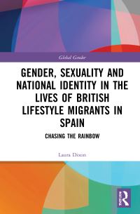 Book Cover for Gender, Sexuality and National Identity in the Lives of British Lifestyle Migrants in Spain by Laura Dixon