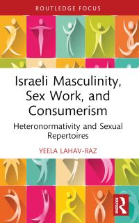 Book Cover for Israeli Masculinity, Sex Work, and Consumerism by Yeela LahavRaz
