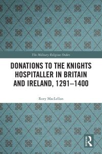 Book Cover for Donations to the Knights Hospitaller in Britain and Ireland, 1291-1400 by Rory MacLellan