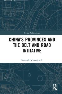 Book Cover for China's Provinces and the Belt and Road Initiative by Dominik Mierzejewski