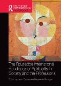 Book Cover for The Routledge International Handbook of Spirituality in Society and the Professions by László Zsolnai, Bernadette Flanagan