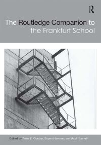 Book Cover for The Routledge Companion to the Frankfurt School by Peter Eli Gordon, Espen Hammer, Axel Honneth