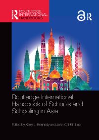 Book Cover for Routledge International Handbook of Schools and Schooling in Asia by Kerry J Kennedy, John Chikin Lee
