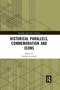 Book Cover for Historical Parallels, Commemoration and Icons by Andreas Leutzsch