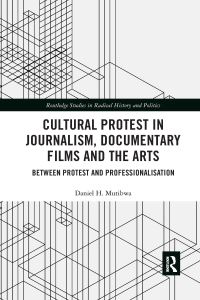 Book Cover for Cultural Protest in Journalism, Documentary Films and the Arts by Daniel H Mutibwa