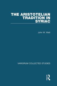 Book Cover for The Aristotelian Tradition in Syriac by J W Watt