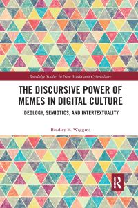 Book Cover for The Discursive Power of Memes in Digital Culture by Bradley E Wiggins