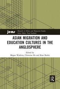 Book Cover for Asian Migration and Education Cultures in the Anglosphere by Megan Watkins, Christina Ho, Rose Butler