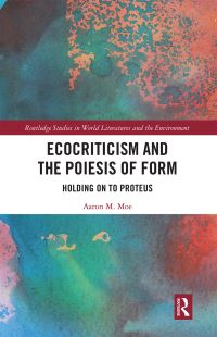 Book Cover for Ecocriticism and the Poiesis of Form by Aaron M Moe