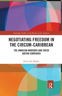 Book Cover for Negotiating Freedom in the Circum-Caribbean by Helen M McKee