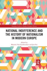Book Cover for National Indifference and the History of Nationalism in Modern Europe by Maarten Van Ginderachter, Jon E Fox