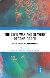 Book Cover for The Civil War and Slavery Reconsidered by Laura R Sandy, Marie S Molloy