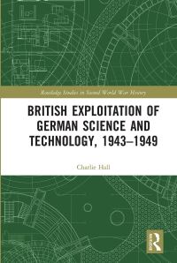 Book Cover for British Exploitation of German Science and Technology, 1943-1949 by Charlie Hall