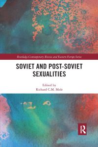 Book Cover for Soviet and Post-Soviet Sexualities by Richard C M Mole