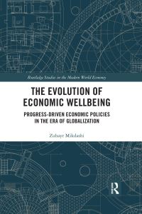 Book Cover for The Evolution of Economic Wellbeing Progress-Driven Economic Policies in the Era of Globalization by Zuhayr Mikdashi