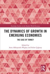 Book Cover for The Dynamics of Growth in Emerging Economies by Arzu AkkoyunluWigley, Selim Çagatay