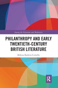 Book Cover for Philanthropy and Early Twentieth-Century British Literature by Milena RadevaCostello