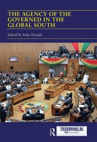 Book Cover for The Agency of the Governed in the Global South by Anke Draude