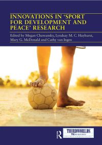 Book Cover for Innovations in 'Sport for Development and Peace' Research by Megan Chawansky, Lyndsay Hayhurst, Mary G McDonald, Cathy van Ingen