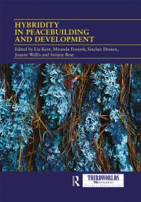 Book Cover for Hybridity in Peacebuilding and Development by Lia Kent, Miranda Forsyth, Sinclair Dinnen, Joanne Wallis, Srinjoy Bose