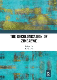Book Cover for The Decolonisation of Zimbabwe by Kate Law