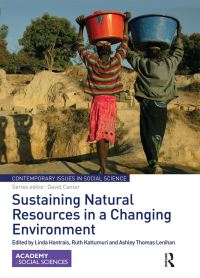 Book Cover for Sustaining Natural Resources in a Changing Environment by Linda Hantrais, Ruth Kattumuri, Ashley Thomas Lenihan
