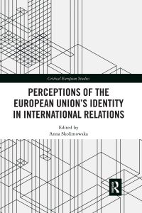 Book Cover for Perceptions of the European Union's Identity in International Relations by Anna Skolimowska
