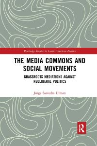 Book Cover for The Media Commons and Social Movements by Jorge Saavedra Utman