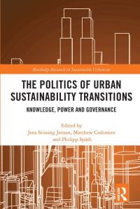 Book Cover for The Politics of Urban Sustainability Transitions by Jens Stissing Jensen, Philipp Späth, Matthew Cashmore