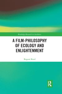 Book Cover for A Film-Philosophy of Ecology and Enlightenment by Rupert J Read