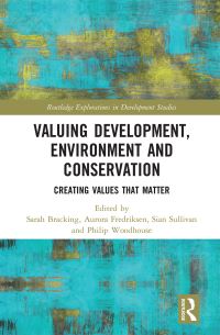 Book Cover for Valuing Development, Environment and Conservation by Sarah Bracking, Aurora Fredriksen, Sullivan Sian, Philip Woodhouse