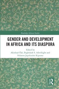 Book Cover for Gender and Development in Africa and Its Diaspora by Akinloyè Ojó, Gbola Aderibigbe, Felisters Jepchirchir Kiprono