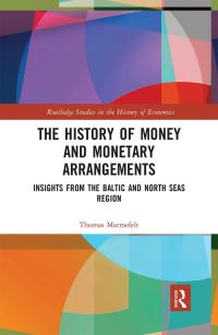 Book Cover for The History of Money and Monetary Arrangements by Thomas Marmefelt