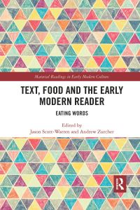 Book Cover for Text, Food and the Early Modern Reader by Jason ScottWarren, Andrew Zurcher