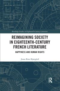 Book Cover for Reimagining Society in 18th Century French Literature by Jonas Ross Kjærgård