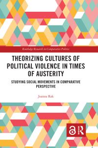 Book Cover for Theorizing Cultures of Political Violence in Times of Austerity by Joanna Rak