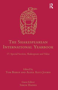Book Cover for The Shakespearean International Yearbook. 17 Special Section, Shakespeare and Value by Tom Bishop, Alexa Alice Joubin