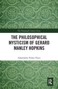 Book Cover for The Philosophical Mysticism of Gerard Manley Hopkins by Aakanksha Virkar Yates