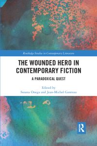 Book Cover for The Wounded Hero in Contemporary Fiction by Susana Onega, JeanMichel Ganteau