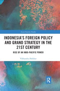 Book Cover for Indonesia's Foreign Policy and Grand Strategy in the 21st Century by Vibhanshu Shekhar