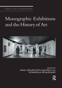 Book Cover for Monographic Exhibitions and the History of Art by Maia W Gahtan, Donatella Pegazzano