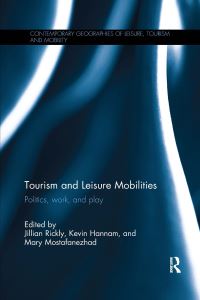 Book Cover for Tourism and Leisure Mobilities by Jillian Rickly, Kevin Hannam, Mary Mostafanezhad